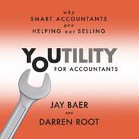 Youtility for Accountants : Why Smart Accountants Are Helping, Not Selling - Jay Baer