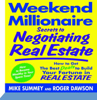 Weekend Millionaire Secrets to Negotiating Real Estate : How To Get the Best Deals to Build Your Fortune in Real Estate - Roger Dawson