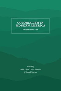 Colonialism in Modern America : The Appalachian Case - Helen Matthews Lewis