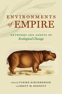 Environments of Empire : Networks and Agents of Ecological Change - Ulrike Kirchberger