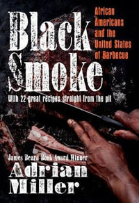 Black Smoke : African Americans and the United States of Barbecue - Adrian Miller