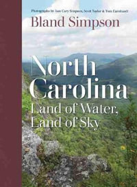 North Carolina : Land of Water, Land of Sky - Bland Simpson