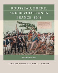 Rousseau, Burke, and Revolution in France, 1791 : Reacting to the Past(tm) - Jennifer J. Popiel