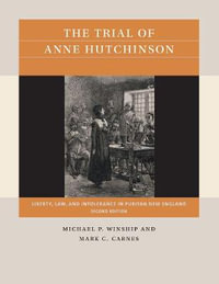 The Trial of Anne Hutchinson : Liberty, Law, and Intolerance in Puritan New England - Michael P. Winship