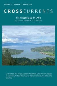 Crosscurrents : The Theologies of Land: Volume 73, Number 1, March 2023 - Domenik Ackermann