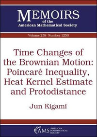 Time Changes of the Brownian Motion : Poincare Inequality, Heat Kernel Estimate and Protodistance - Jun Kigami