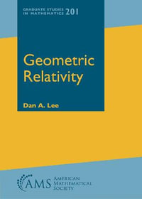 Geometric Relativity : Graduate Studies in Mathematics - Dan A. Lee