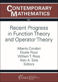 Recent Progress in Function Theory and Operator Theory : Contemporary Mathematics - Alberto Condori