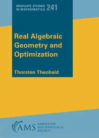Real Algebraic Geometry and Optimization : Graduate Studies in Mathematics - Thorsten Theobald