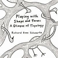 Playing with Shape and Form : A Glimpse of Topology - Richard Evan Schwartz