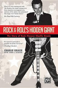 Rock & Roll's Hidden Giant : The Story of Rock Pioneer Charlie Gracie, Paperback Book - Charlie Gracie