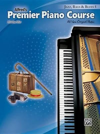 Alfred's Premier Piano Course : Jazz, Rags & Blues, Book 5 : All New Original Music - Martha Mier