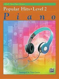 Alfred's Basic Piano Library Popular Hits - Book 2 : Alfred's Basic Piano Library: Popular - Tom Gerou