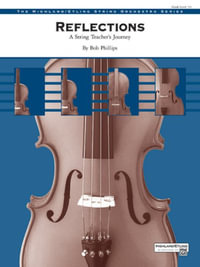 Reflections : A String Teacher's Journey, Conductor Score & Parts - Bob Phillips