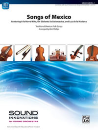 Songs of Mexico : Featuring a la Rorro Nino, Un Elefante Se Balanceaba, and Luz de la Manana, Conductor Score & Parts - Bob Phillips