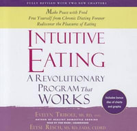 Intuitive Eating : A Revolutionary Program That Works - Evelyn Tribole MS Rd