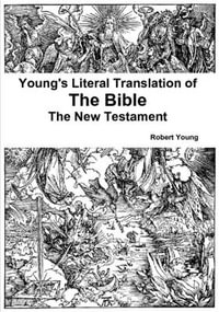 Young's Literal Translation of the The Bible - The New Testament - Robert Young