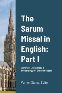 The Sarum Missal in English : Part I: Volume 1 - Vernon Staley