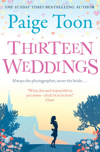 Thirteen Weddings : an unforgettable love story from the author of Seven Summers - Paige Toon