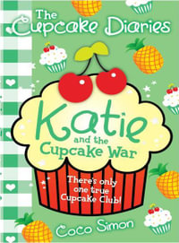 Katie and the Cupcake War : The Cupcake Diaries : Book 9 - Coco Simon