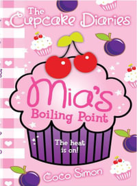 Mia's Boiling Point : The Cupcake Diaries : Book 10 - Coco Simon