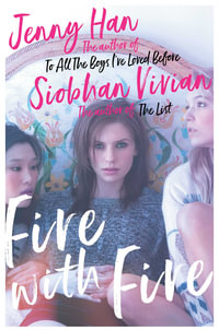 Fire with Fire : From the bestselling author of The Summer I Turned Pretty - Jenny Han