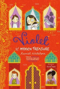 Violet and the Hidden Treasure : Violet Investigates - Harriet Whitehorn