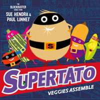 Supertato Veggies Assemble : Supertato - Sue Hendra