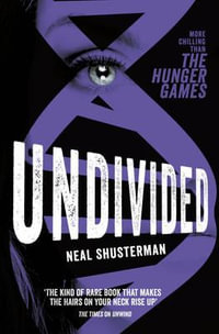 Undivided : Unwind Dystology Series : Book 4 - Neal Shusterman