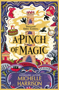 A Pinch of Magic : A Pinch of Magic Adventure: Book 1 - Michelle Harrison