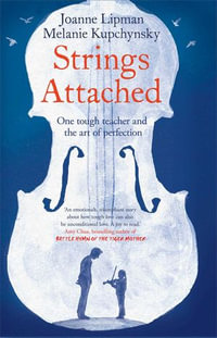 Strings Attached : One Tough Teacher and the Art of Perfection - Joanne Lipman