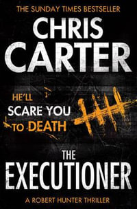 The Executioner : A brilliant serial killer thriller, featuring the unstoppable Robert Hunter - Chris Carter