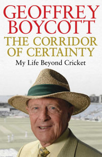 The Corridor of Certainty - Geoffrey Boycott