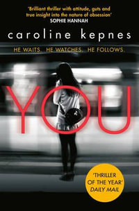 You : He Waits. He Watches. He Follows - Caroline Kepnes