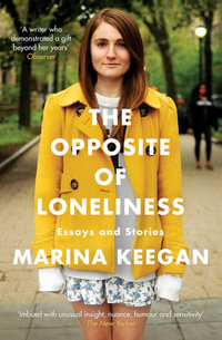 The Opposite of Loneliness : Essays and Stories - Marina Keegan