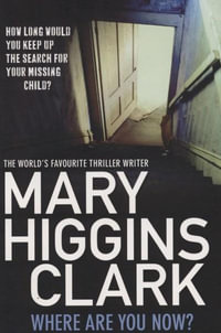 Where Are You Now? : How long would you keep up the search for your missing child? - Mary Higgins Clark