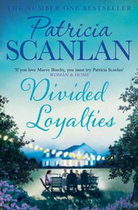 Divided Loyalties - Patricia Scanlan