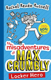 The Misadventures of Max Crumbly 1 : Locker Hero - Rachel Renee Russell