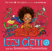 Izzy Gizmo and the Invention Convention - Pip Jones