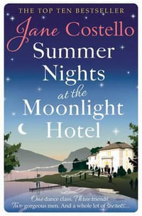 Summer Nights at the Moonlight Hotel : An enemies-to-lovers, forced proximity rom-com that will warm your heart and make you laugh out loud! - Jane Costello