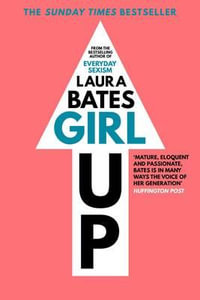 Girl Up - Laura Bates