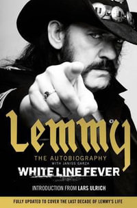 White Line Fever : Lemmy: The Autobiography - Lemmy Kilmister