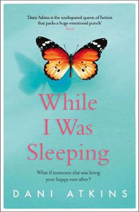 While I Was Sleeping : an emotional and compelling novel that will make you cry - Dani Atkins