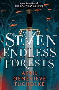 Seven Endless Forests - April Tucholke