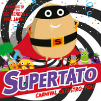 Supertato Carnival Catastro-Pea! : Supertato - Sue Hendra