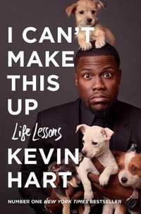 I Can't Make This Up : Life Lessons - Kevin Hart