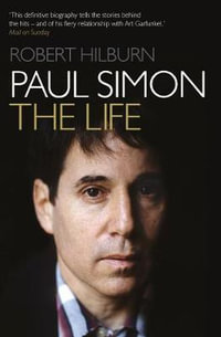 Paul Simon : The Life - Robert Hilburn