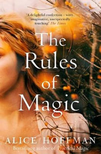 The Rules of Magic : Practical Magic series Book 2 - Alice Hoffman