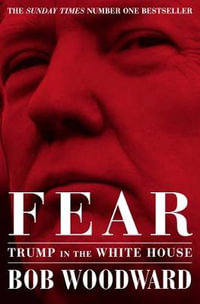 Fear : Trump in the White House - Bob Woodward