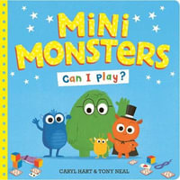 Mini Monsters : Can I Play? - Caryl Hart